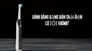 Đánh răng bằng bàn chải điện có tốt không? BANNER