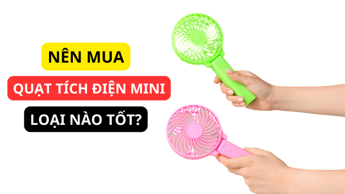 Mua quạt tích điện mini loại nào tốt