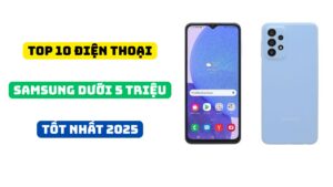 +Top 10 điện thoại SAMSUNG chơi game tốt dưới 5 triệu (Mới cập nhật)