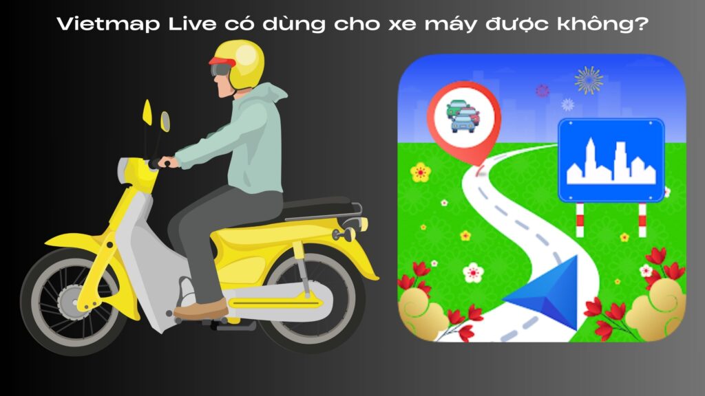 Vietmap Live có dùng cho xe máy được không