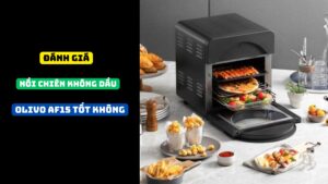 noi chien khong dau olivo af15 co tot khong